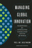 Managing Global Innovation Frameworks for Integrating Capabilities Around the World cover art