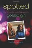 Spotted Your One and Only Unofficial Guide to Gossip Girl 2009 9781550228892 Front Cover