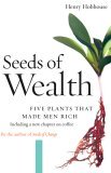 Seeds of Wealth Five Plants That Made Men Rich cover art