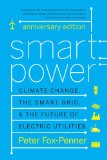 Smart Power Anniversary Edition Climate Change, the Smart Grid, and the Future of Electric Utilities cover art