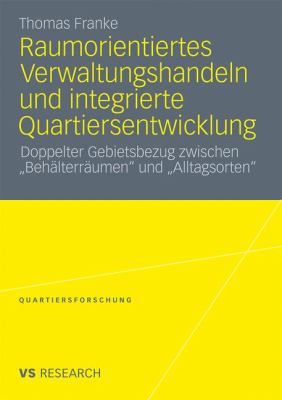 Raumorientiertes Verwaltungshandeln und Integrierte Quartiersentwicklung 2011 9783531180892 Front Cover