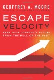 Escape Velocity Free Your Company's Future from the Pull of the Past cover art