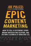 Epic Content Marketing How to Tell a Different Story, Break Through the Clutter, and Win More Customers by Marketing Less cover art