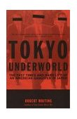 Tokyo Underworld The Fast Times and Hard Life of an American Gangster in Japan cover art