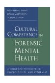 Cultural Competence in Forensic Mental Health A Guide for Psychiatrists, Psychologists, and Attorneys  9780415947893 Front Cover