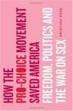 How the Pro-Choice Movement Saved America Sex, Virtue, and the Way We Live Now 2006 9780465054893 Front Cover