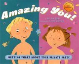 Amazing You: Getting Smart about Your Private Parts A First Guide to Body Awareness for Pre-Schoolers 2005 9780525473893 Front Cover