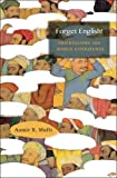 Forget English! Orientalisms and World Literatures  9780674986893 Front Cover