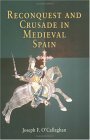 Reconquest and Crusade in Medieval Spain 