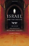 Israel and the Church The Origins and Effects of Replacement Theology