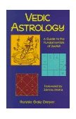Vedic Astrology A Guide to the Fundamentals of Jyotish 1997 9780877288893 Front Cover