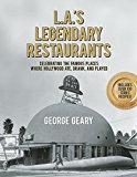 L. A. 's Legendary Restaurants Celebrating the Famous Places Where Hollywood Ate, Drank, and Played  9781595800893 Front Cover