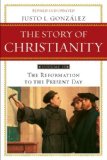 Story of Christianity: Volume 2 The Reformation to the Present Day