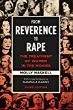 From Reverence to Rape The Treatment of Women in the Movies, Third Edition 3rd 9780226412894 Front Cover