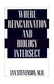 Where Reincarnation and Biology Intersect  9780275951894 Front Cover