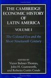 Cambridge Economic History of Latin America The Colonial Era and the Short Nineteenth Century cover art