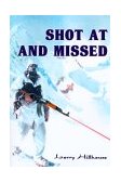 Shot at and Missed A Cody J. Bryan Mystery 2000 9780595099894 Front Cover