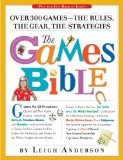 Games Bible Over 300 Games--The Rules, the Gear, the Strategies 2010 9780761153894 Front Cover