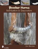Powder Horns Fabrication and Decoration