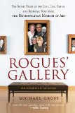 Rogues' Gallery The Secret Story of the Lust, Lies, Greed, and Betrayals That Made the Metropolitan Museum of Art cover art