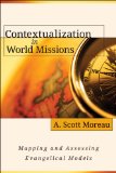 Contextualization in World Missions Mapping and Assessing Evangelical Models