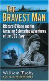 Bravest Man Richard o'Kane and the Amazing Submarine Adventures of the USS Tang  9780891418894 Front Cover