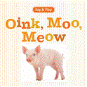 Oink, Moo, Meow 2012 9781402798894 Front Cover