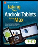 Taking Your Android Tablets to the Max 2012 9781430236894 Front Cover