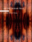 On the Indian Trail : Stories of Missionary Work among Cree and Salteaux 2008 9781437505894 Front Cover