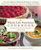 Whole Life Nutrition Cookbook Over 300 Delicious Whole Foods Recipes, Including Gluten-Free, Dairy-Free, Soy-Free, and Egg-Free Dishes  9781455581894 Front Cover