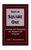 Start at Square One Starting and Managing the Planned Gift Program 1994 9781566250894 Front Cover