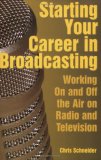 Starting Your Career in Broadcasting Working on and off the Air in Radio and Television 2007 9781581154894 Front Cover
