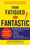 From Fatigued to Fantastic! A Clinically Proven Program to Regain Vibrant Health and Overcome Chronic Fatigue and Fibromyalgia 3rd 2007 Revised  9781583332894 Front Cover