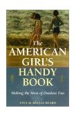 American Girl's Handy Book Making the Most of Outdoor Fun 2002 9781586670894 Front Cover
