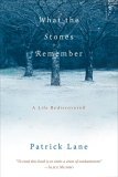 What the Stones Remember A Life Rediscovered 2006 9781590303894 Front Cover