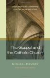 Gospel and the Catholic Church Recapturing a Biblical Understanding of the Church As the Body of Christ cover art