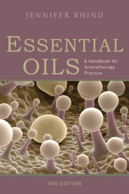 Essential Oils A Handbook for Aromatherapy Practice 2nd 9781848190894 Front Cover