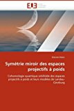 Symï¿½trie Miroir des Espaces Projectifs ï¿½ Poids 2010 9786131516894 Front Cover