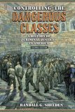 Controlling the Dangerous Classes A History of Criminal Justice in America cover art