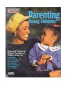 Parenting Young Children Systematic Training for Effective Parenting (step) of Children Under Six  9780785411895 Front Cover