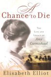 Chance to Die The Life and Legacy of Amy Carmichael cover art