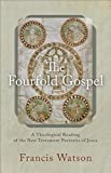 Fourfold Gospel A Theological Reading of the New Testament Portraits of Jesus  9780801098895 Front Cover