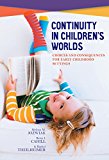 Continuity in Children's Worlds Choices and Consequences for Early Childhood Settings  9780807757895 Front Cover