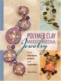 Polymer Clay Mixed Media Jewelry Fresh Techniques, Projects and Inspiration 2009 9780896896895 Front Cover