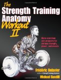 Strength Training Anatomy Workout II Building Strength and Power with Free Weights and Machines cover art