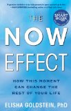 Now Effect How a Mindful Moment Can Change the Rest of Your Life 2013 9781451623895 Front Cover