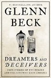 Dreamers and Deceivers True Stories of the Heroes and Villains Who Made America  9781476783895 Front Cover
