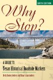 Why Stop? A Guide to Texas Roadside Historical Markers 6th 2013 9781589797895 Front Cover