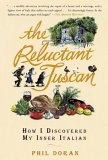 Reluctant Tuscan How I Discovered My Inner Italian 2006 9781592401895 Front Cover
