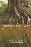 Marriage Made in Eden A Pre-Modern Perspective for a Post-Christian World  9781606083895 Front Cover